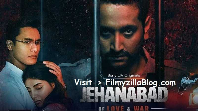 Jehanabad - Of Love & War (2023) Web Series All Episodes Download Filmyzilla