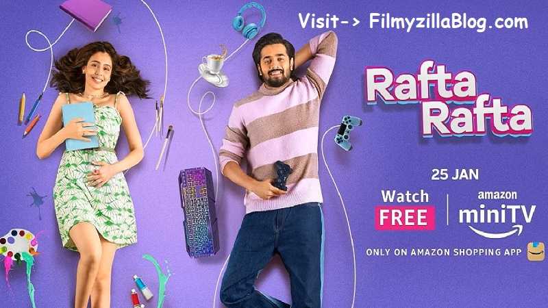 Rafta Rafta (2023) Web Series All Episodes Download Filmyzilla
