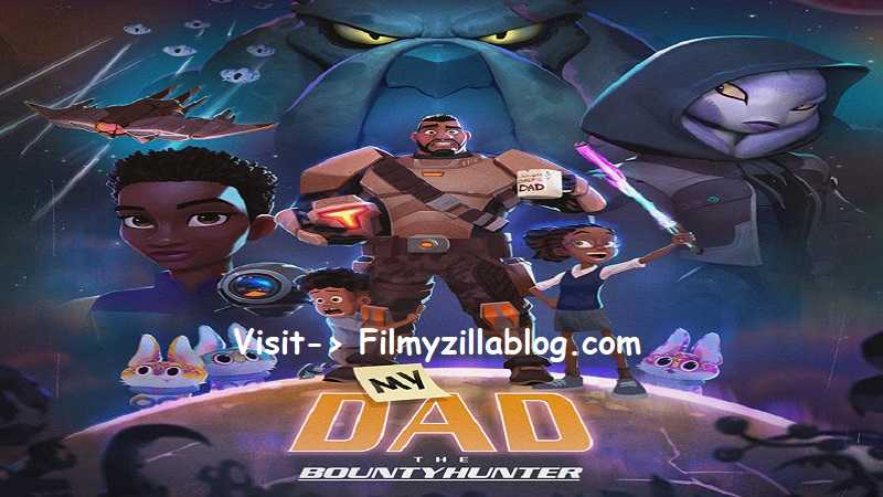 My Dad the Bounty Hunter (2023) Web Series All Episodes Download Filmyzilla