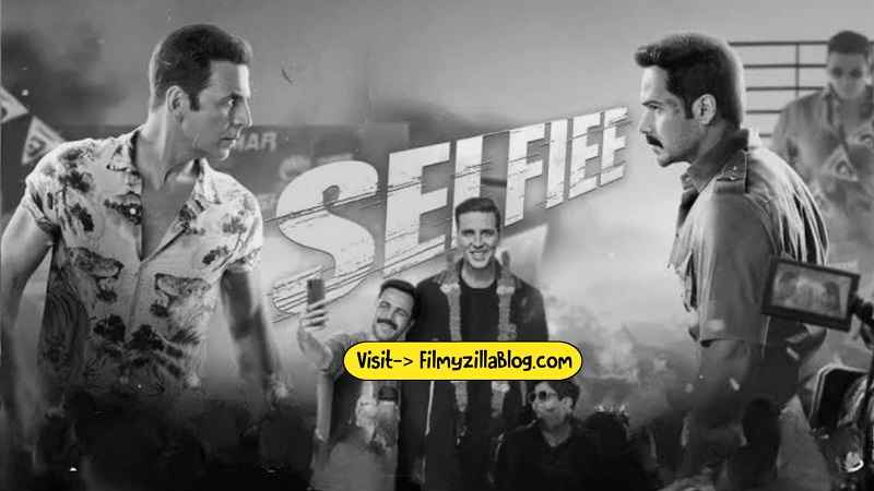 Selfiee Movie Download Filmyzilla 480p 720p Watch Online